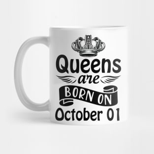 Queens Are Born On October 01 Happy Birthday To Me You Mommy Nana Aunt Sister Daughter Wife Mug